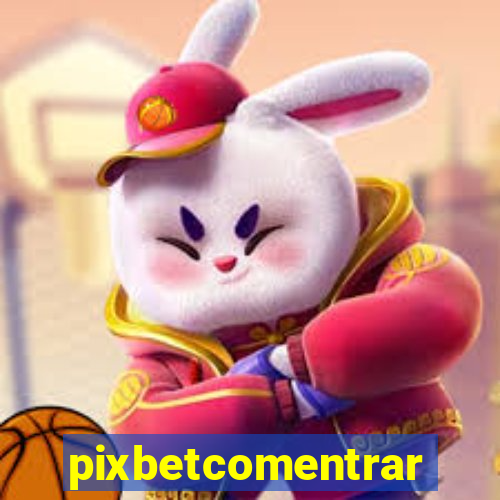 pixbetcomentrar