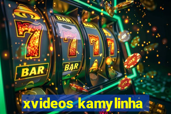 xvideos kamylinha