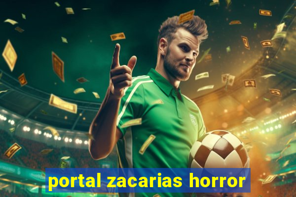 portal zacarias horror