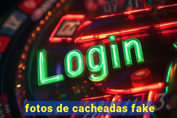 fotos de cacheadas fake