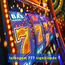 tatuagem 777 significado