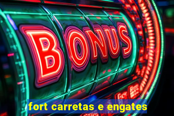 fort carretas e engates