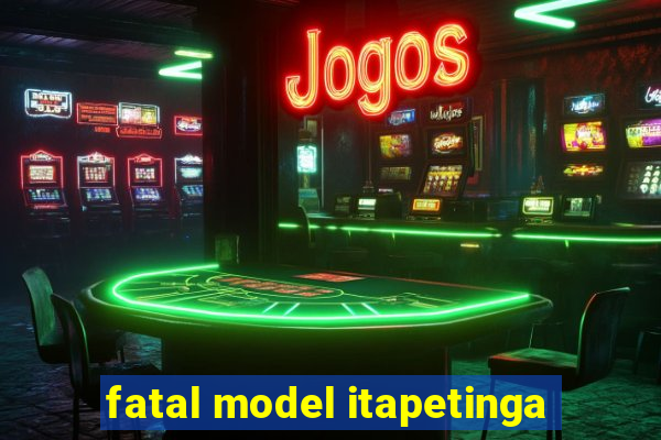 fatal model itapetinga