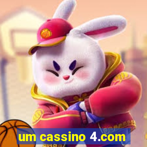 um cassino 4.com