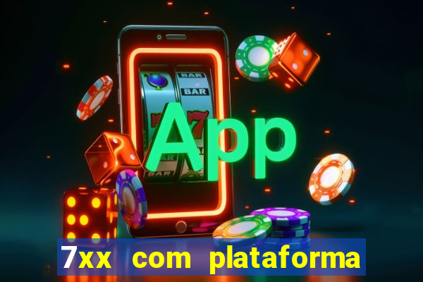 7xx com plataforma de jogos