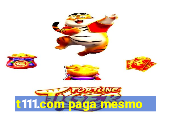 t111.com paga mesmo