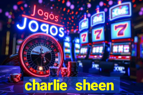 charlie sheen fortuna 2023