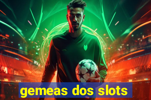 gemeas dos slots