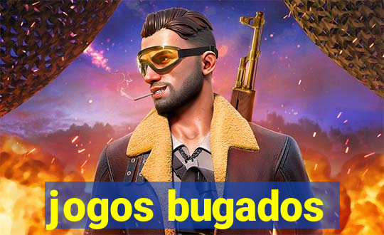 jogos bugados