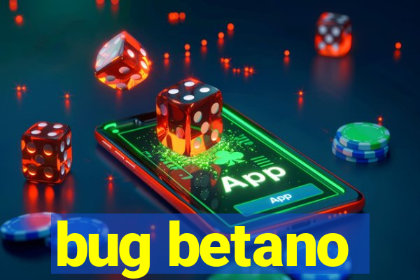 bug betano