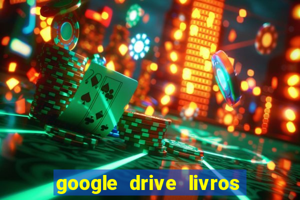 google drive livros pdf grátis