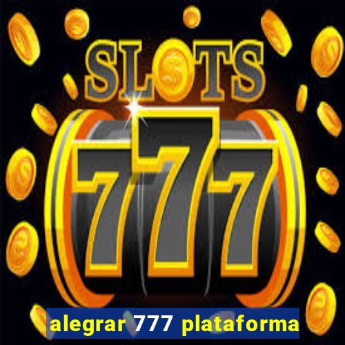 alegrar 777 plataforma