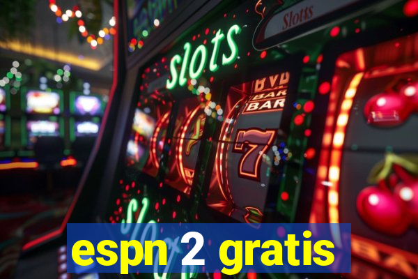 espn 2 gratis