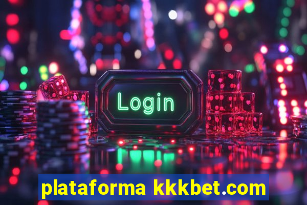 plataforma kkkbet.com