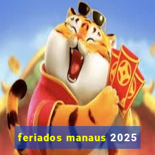 feriados manaus 2025