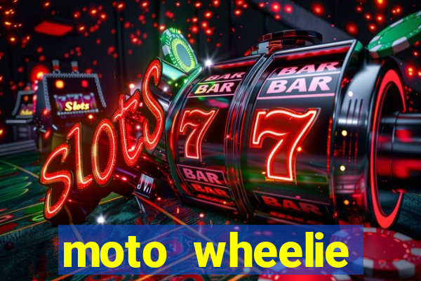 moto wheelie dinheiro infinito