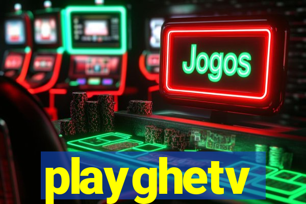 playghetv