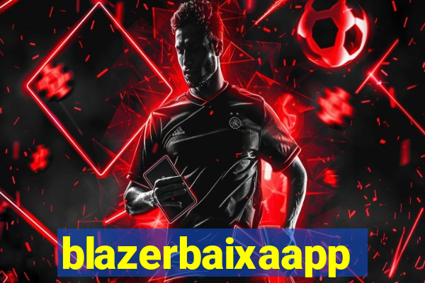 blazerbaixaapp