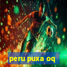 peru puxa oq