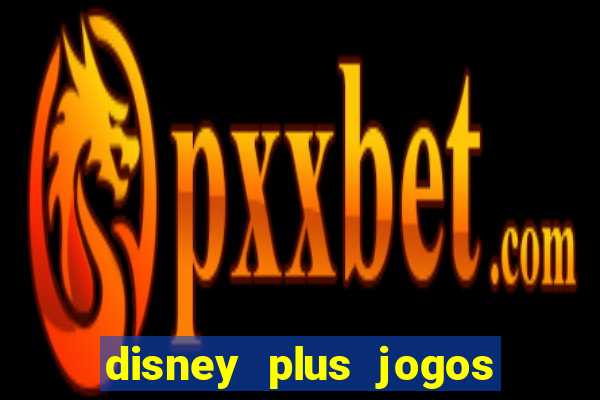 disney plus jogos de futebol