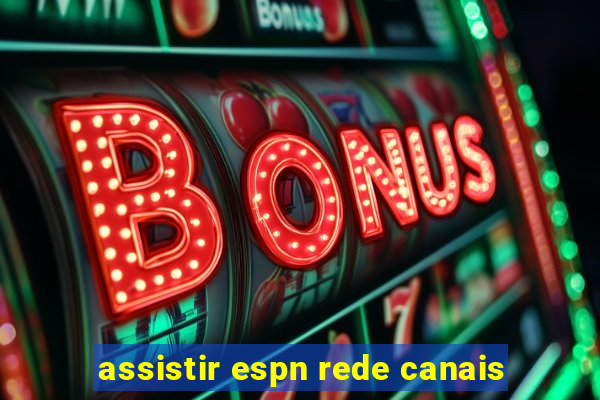 assistir espn rede canais