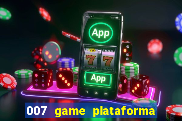 007 game plataforma de jogos