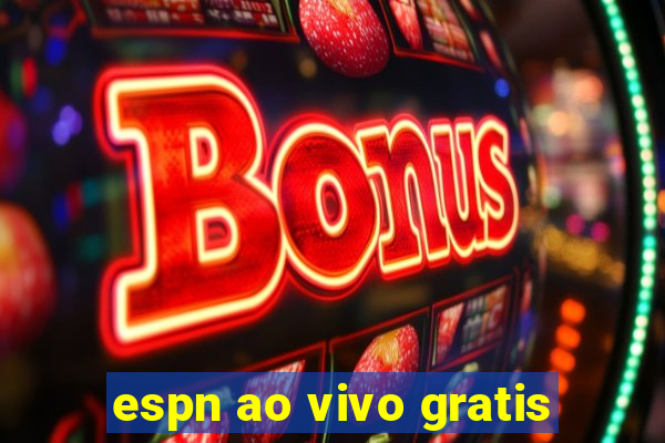 espn ao vivo gratis