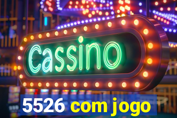 5526 com jogo