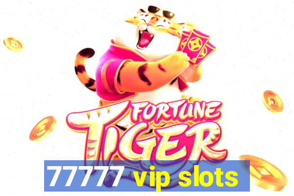 77777 vip slots