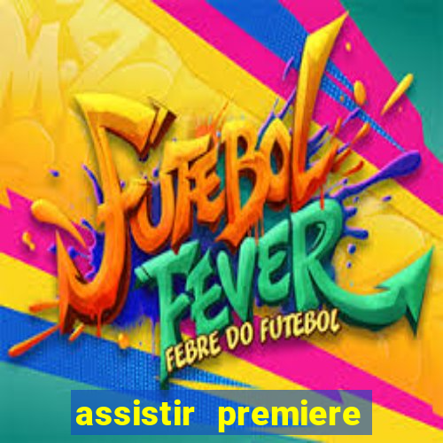 assistir premiere futebol clube ao vivo gratis