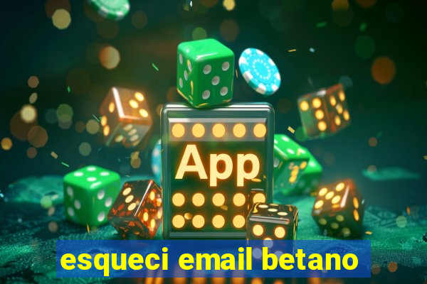 esqueci email betano