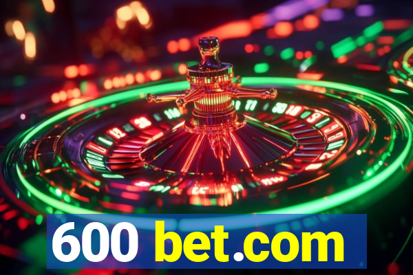 600 bet.com