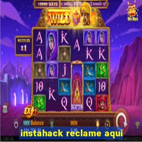 instahack reclame aqui