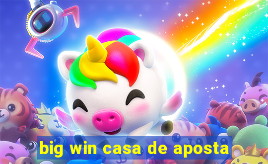 big win casa de aposta