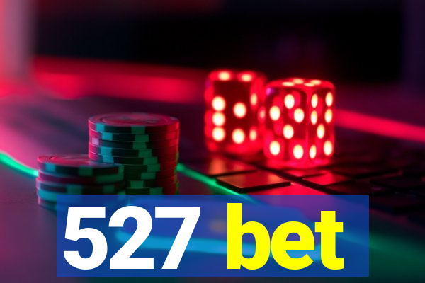 527 bet