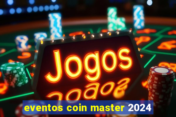 eventos coin master 2024