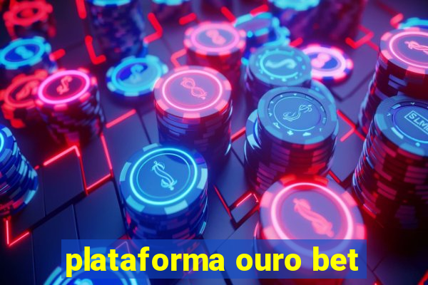 plataforma ouro bet