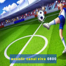 assistir canal viva 0800