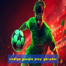 codigo google play gerador