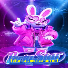 feito na america torrent