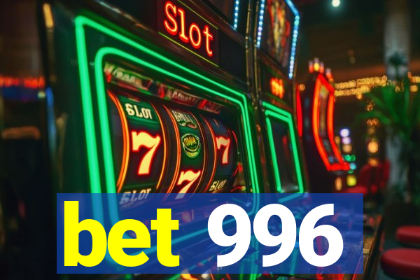 bet 996