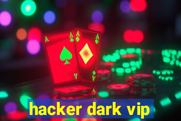 hacker dark vip