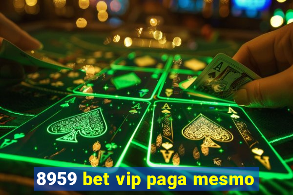 8959 bet vip paga mesmo