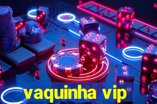 vaquinha vip