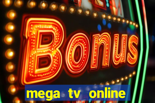 mega tv online gratis futebol ao vivo