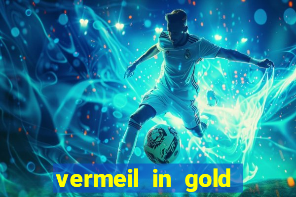 vermeil in gold dublado em português