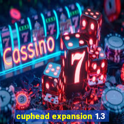 cuphead expansion 1.3