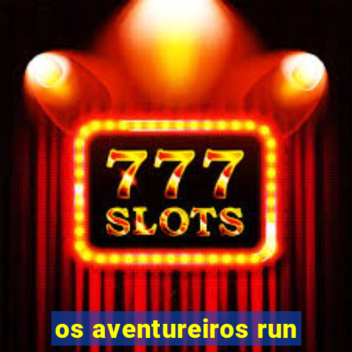 os aventureiros run