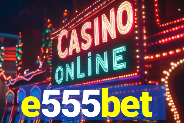 e555bet