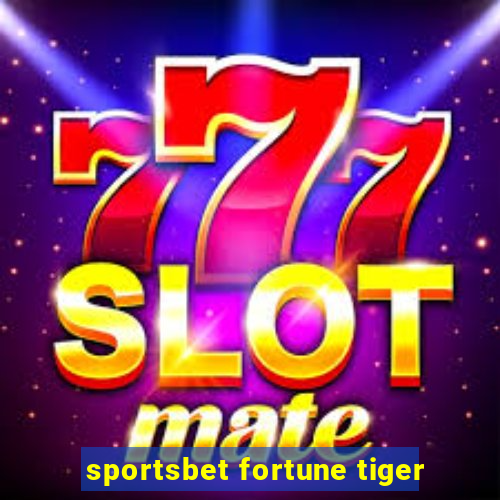 sportsbet fortune tiger